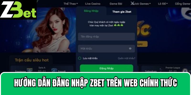Hướng dẫn đăng nhập Zbet trên web chính thức