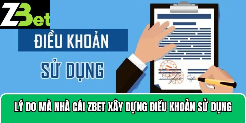 Lý do mà nhà cái Zbet xây dựng điều khoản sử dụng