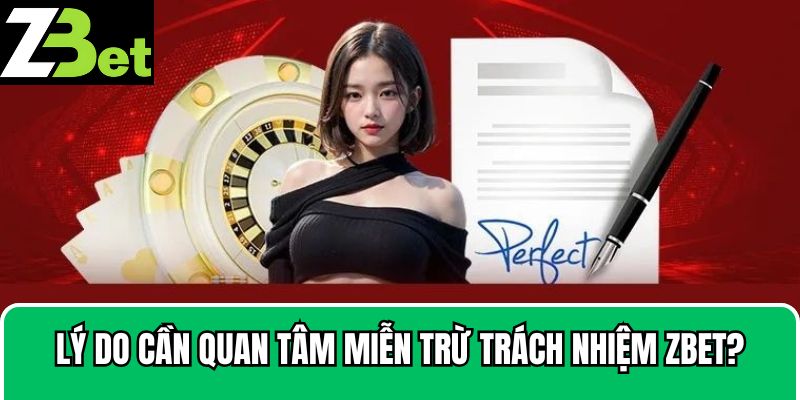 Lý do người dùng cần quan tâm miễn trừ trách nhiệm Zbet?