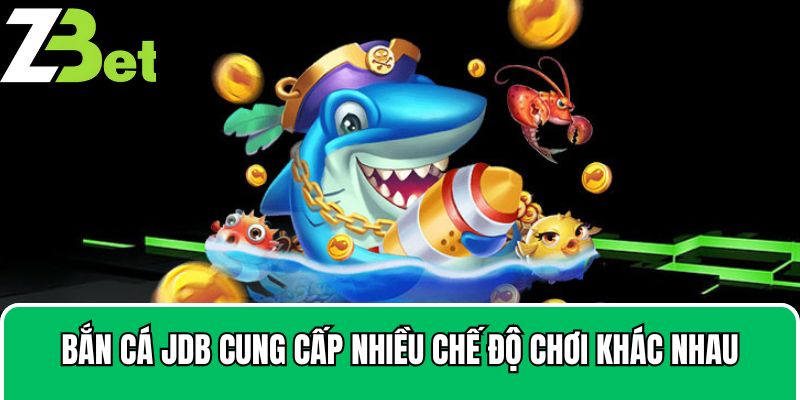 Bắn cá JDB cung cấp nhiều chế độ chơi khác nhau