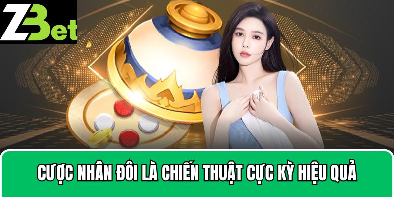 Cược nhân đôi là chiến thuật cực kỳ hiệu quả Tài Xỉu Zbet