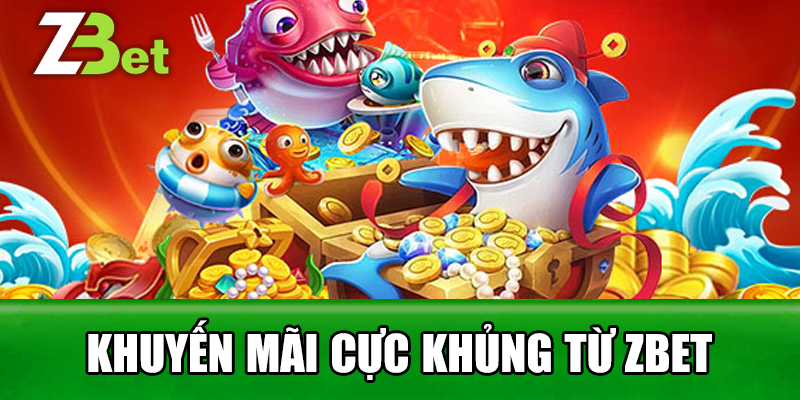 Khuyến mãi cực khủng từ zbet