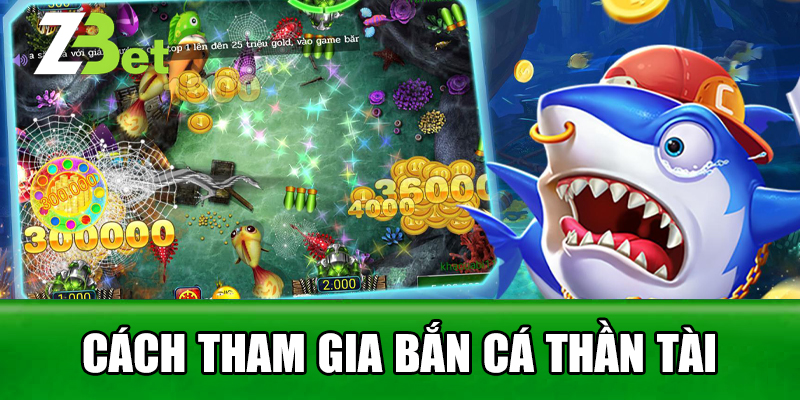 Cách tham gia bắn cá thần tài