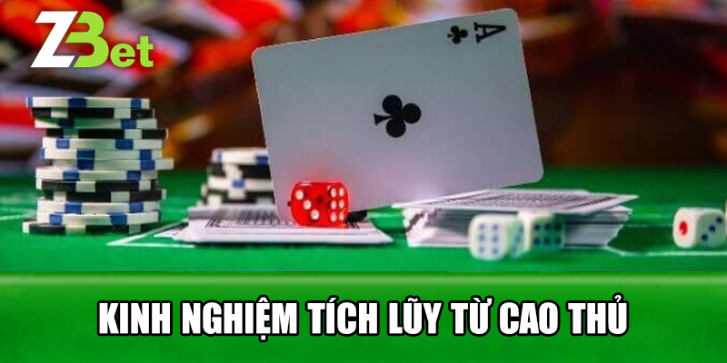 Kinh Nghiệm Tích Lũy Từ Cao Thủ