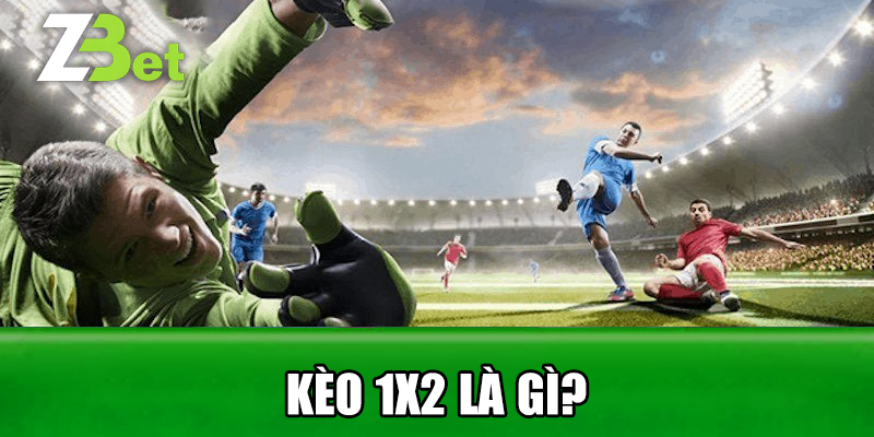 Kèo 1x2 Là Gì?