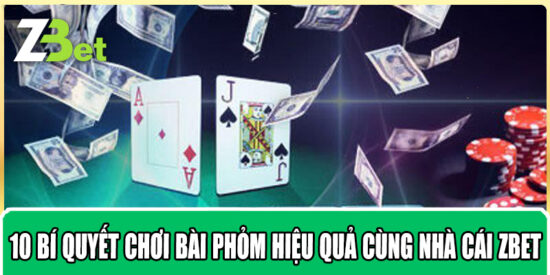 10 Bí Quyết Chơi Bài Phỏm Hiệu Quả Cùng Nhà cái Zbet