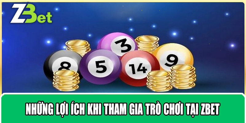 Những Lợi Ích Khi Tham Gia Trò Chơi Tại Zbet