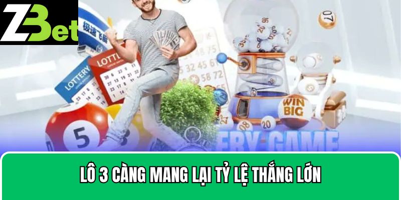 Lô 3 càng mang lại tỷ lệ thắng lớn
