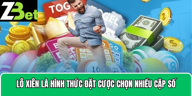 Lô xiên là hình thức đặt cược mà người chơi chọn nhiều cặp số