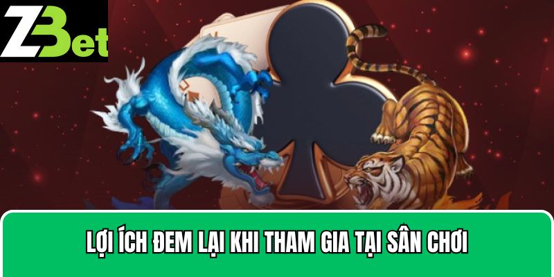 Lợi ích đem lại khi tham gia tại sân chơi