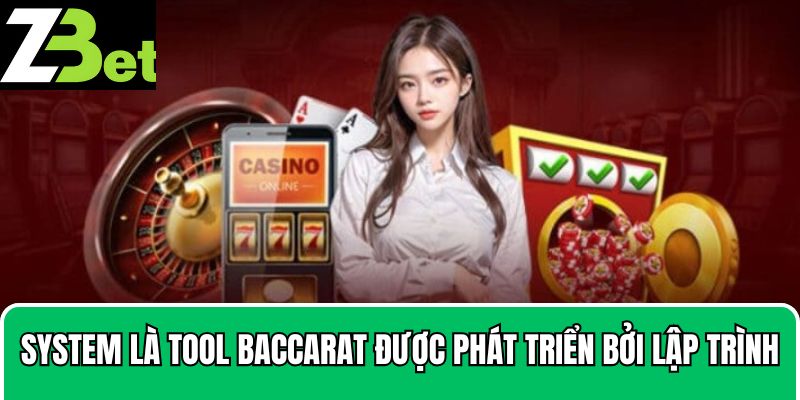 System là một tool Baccarat được phát triển bởi các lập trình