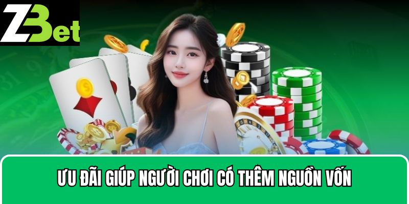 Ưu đãi giúp người chơi có thêm nguồn vốn