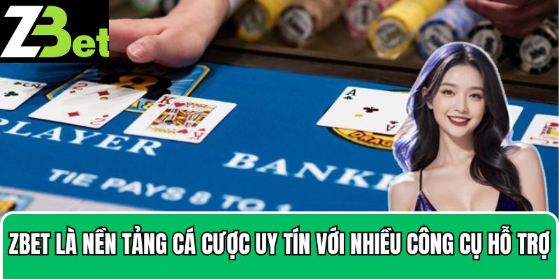 Zbet là nền tảng cá cược uy tín với nhiều công cụ hỗ trợ