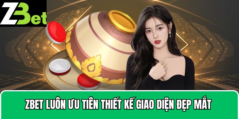 Zbet luôn ưu tiên thiết kế giao diện đẹp mắt 