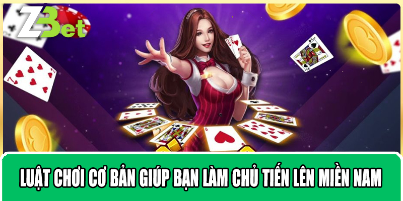 Luật Chơi Cơ Bản Giúp Bạn Làm Chủ Tiến Lên Miền Nam