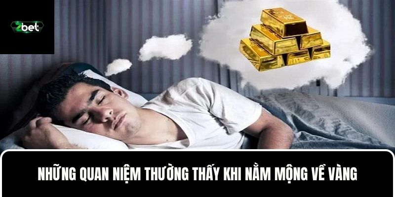 Những quan niệm thường thấy khi nằm mộng về vàng
